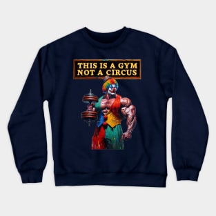 Don't be a Gym Clown Crewneck Sweatshirt